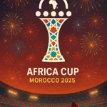 AFCON 2025 in Morocco: The Ultimate Guide for Visitors